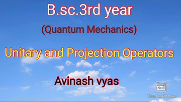 Unitary and Projection Operators