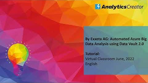 By Exxeta AG Automated Azure Big Data Analysis using Data Vault 2.0