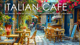 Bossa Nova Bliss  Elevate Your Morning with Italian Cafe Ambience and Productivity | Italian Music