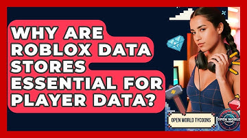 Why Are Roblox Data Stores Essential For Player Data? - Open World Tycoons