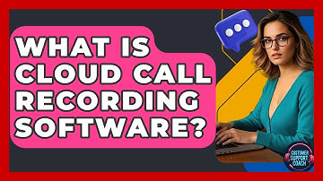 What Is Cloud Call Recording Software? - Customer Support Coach