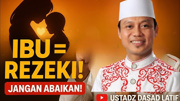 IBU: Pintu Rezeki yang Sering Kita Abaikan! Ustadz dasad Latif