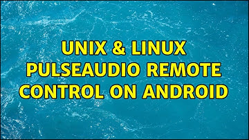 Unix & Linux: PulseAudio Remote Control on Android
