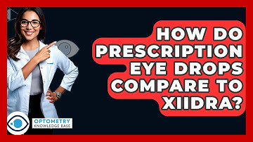 How Do Prescription Eye Drops Compare To Xiidra? - Optometry Knowledge Base