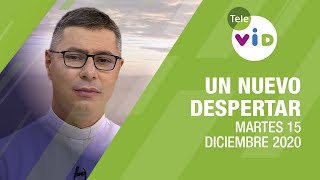 Un Nuevo Despertar Martes 15 De Diciembre 2020 Padre Carlos Andrés Montoya - Tele Vid