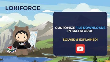 Customize File Downloads in Salesforce | Step-by-Step Guide