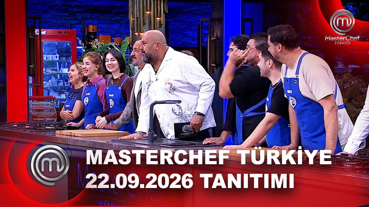 MasterChef Türkiye 22.09.2026 Bölümünde Neler Yaşanıyor?