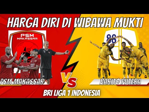 gems365 x cmbet88 - PREDIKSI PSM MAKASSAR VS BARITO PUTERA FC DUEL HARGA DIRI DI WIBAWA MUKTI