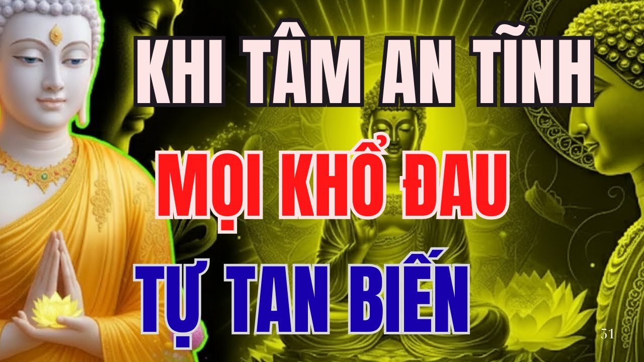PHẬT DẠY HAY NHẤT: KHI TÂM AN TĨNH, PHIỀN NÃO KHỔ ĐAU TỰ TAN BIẾN | HƠI THỞ TÂM AN