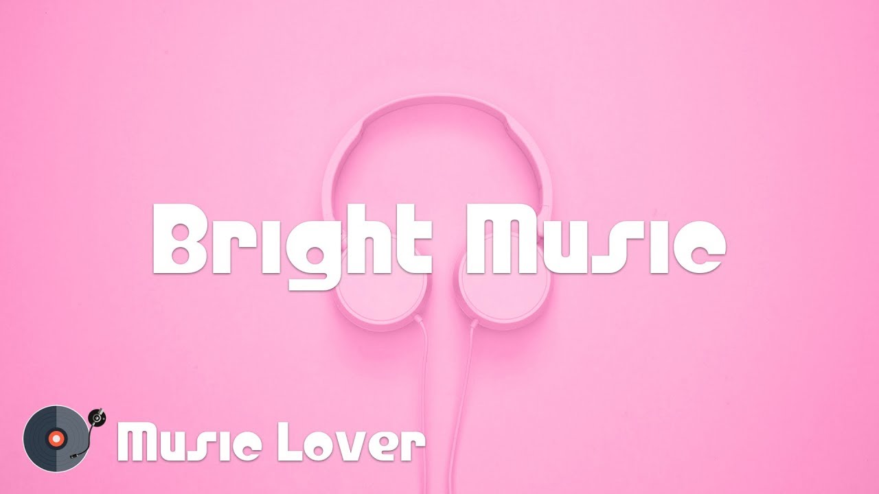 🎵 15 Hours Bright Music [February 2019 Mix] 🎧 No Copyright Music 🎶 YouTube Audio Library