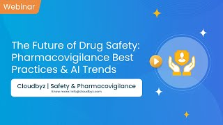 Webinar | The Future of Drug Safety: Pharmacovigilance Best Practices & AI Trends | Cloudbyz