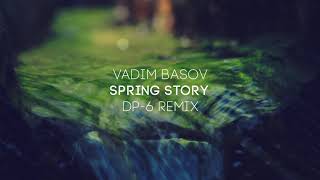 Vadim Basov - Spring Story Dp-6 Remix Dp-6 Records