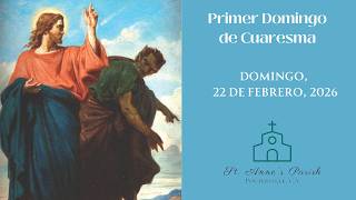 Santa Misa: Primer Domingo de Cuaresma 2/22/2026