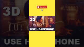 Lut Gaye New Song in 3D Posted | Listen the Full song Subscribe to our channel