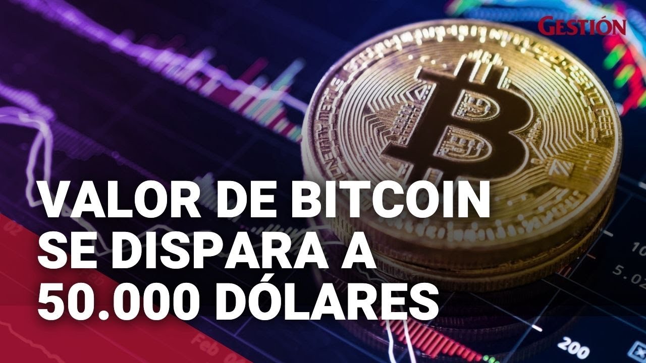 BITCOIN: Su valor supera los 50.000 dólares por primera vez desde mayo