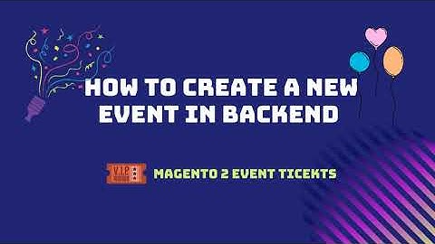 How to create events in backend of Landofcoder Magento 2 Event Tickets