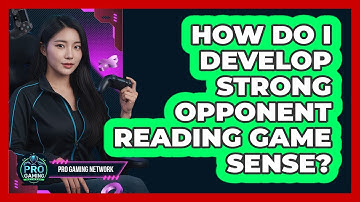 How Do I Develop Strong Opponent Reading Game Sense?