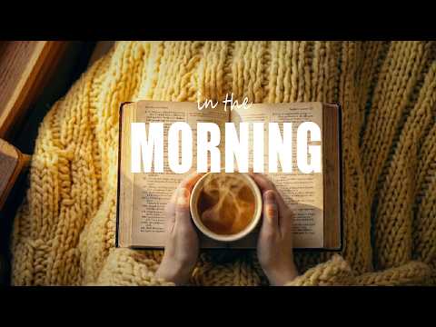 Start Your Day with God 🌿 Faithful Morning Worship | In the Morning