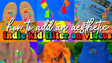 how to add an aesthetic kid core filter on videos