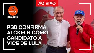 Ao vivo: PSB confirma Alckmin como candidato a vice de Lula