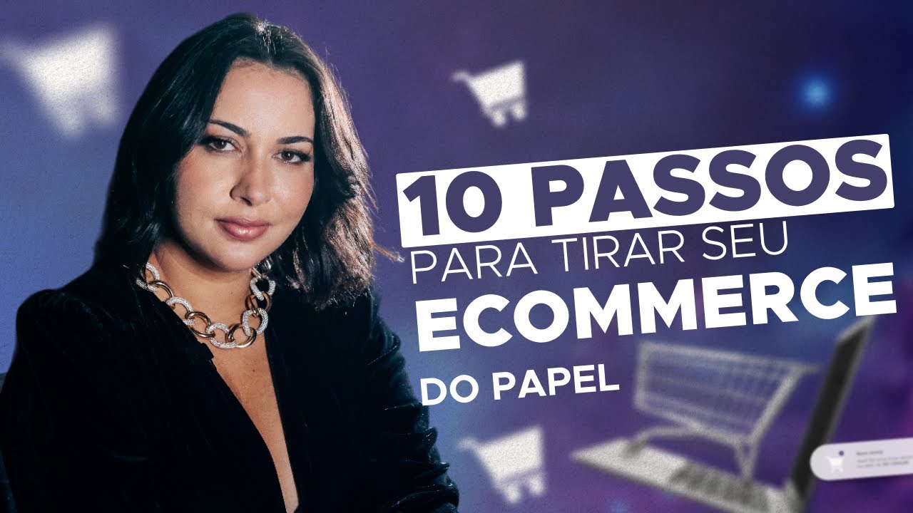10 PASSOS PRA TIRAR SEU ECOMMERCE DO PAPEL | SABRINA NUNES