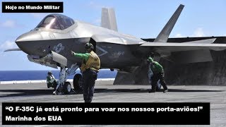 "O F-35C está pronto para voar nos nossos porta aviões!", Marinha dos EUA