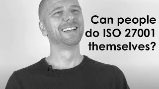 Can people do ISO 27001 themselves | ISO 27001 Certification | Stuart Barker Interview