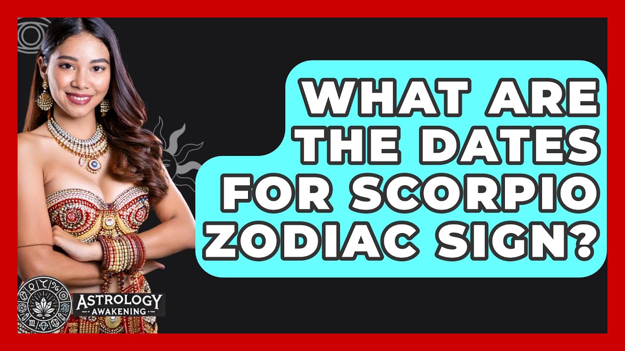 What Are The Dates For Scorpio Zodiac Sign? - Astrology Awakening