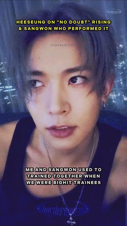 Heeseung on No Doubt rising & Lee Sangwon who performed it #Heeseung #Sangwon BigHit trainees #kpop