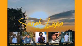 SUSAH LUPA - RapSoul x EastNation x BlackSoul - YohanWanma,MustCal,Wawan’219,Bii’Wanggai,Leo’Zee