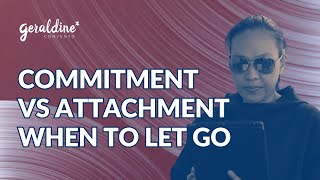 Commitment and Attachment, When It's Time Let Go | VLOG