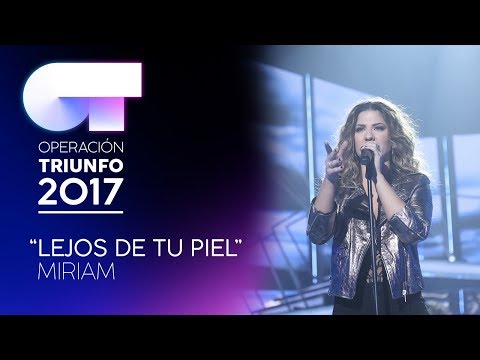 LEJOS DE TU PIEL - Miriam | OT 2017 | Gala Eurovisión