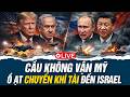 Cầu Không Vận Mỹ ồ ạt Chuyển Khí Tài đến Israel Nga Tập Kích Tàu TQ Ngay Trước Cuộc Gặp Putin Tập 