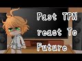 Past TPN react to Future || MANGA SPOILER! || Credit in Description ||