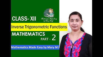 Class 12 | Inverse Trigonometric Functions | Ms Mary M J - Part 02