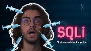 ¿Qué es SQL INJECTION (SQLi)? Explicado paso a paso