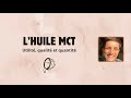 Lhuile mct  utilit qualit et quantit