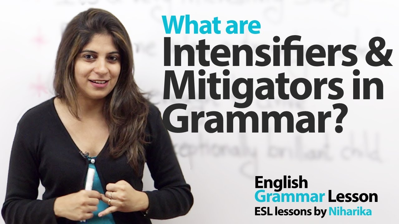 English Grammar Lesson - Using  Intensifiers and Mitigators to modify Adjectives