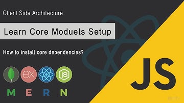 Learn to setup core modules | Client side Architecture | MERN Stack | JSUniv