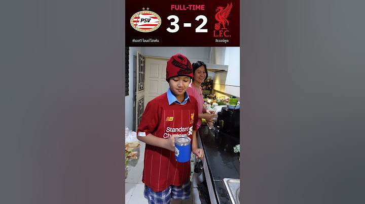 PSV 3-2 Liverpool #หงส์แดง #ลิเวอร์พูล #พีเอสวี #แชมเปี้ยนส์ลีก #ราเมง  #แมนยู #ผีแดง #จ่าฝูง