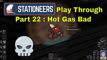 Stationeers Play Through Part 22 : Hot Gas Bad