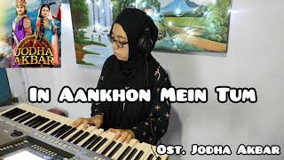 In Aankhon Mein Tum (Piano Cover By Dina Pawitra) | Ost. Jodha Akbar