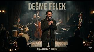 Değme Felek Anatolian Noir Dark Jazz / Weary Male Cover