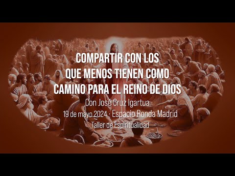 Compartir con los que menos tienen como camino para el reino de dios - Taller de José Cruz