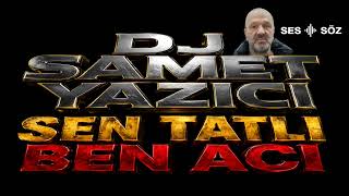 Dj Samet Yazici - Sen Tatli Ben Aci