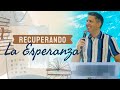 Recuperando La Esperanza - Pastor Miguel F. Arrázola