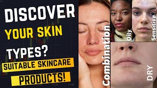 Unlocking Your Skin Types | Suitable Skincare Product & Routine | A Comprehensive Guide