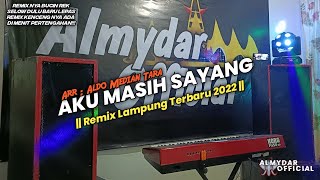 🔴AKU MASIH SAYANG || REMIX LAMPUNG RILISAN TERBARU 2022 || ARR BATIN ALDO