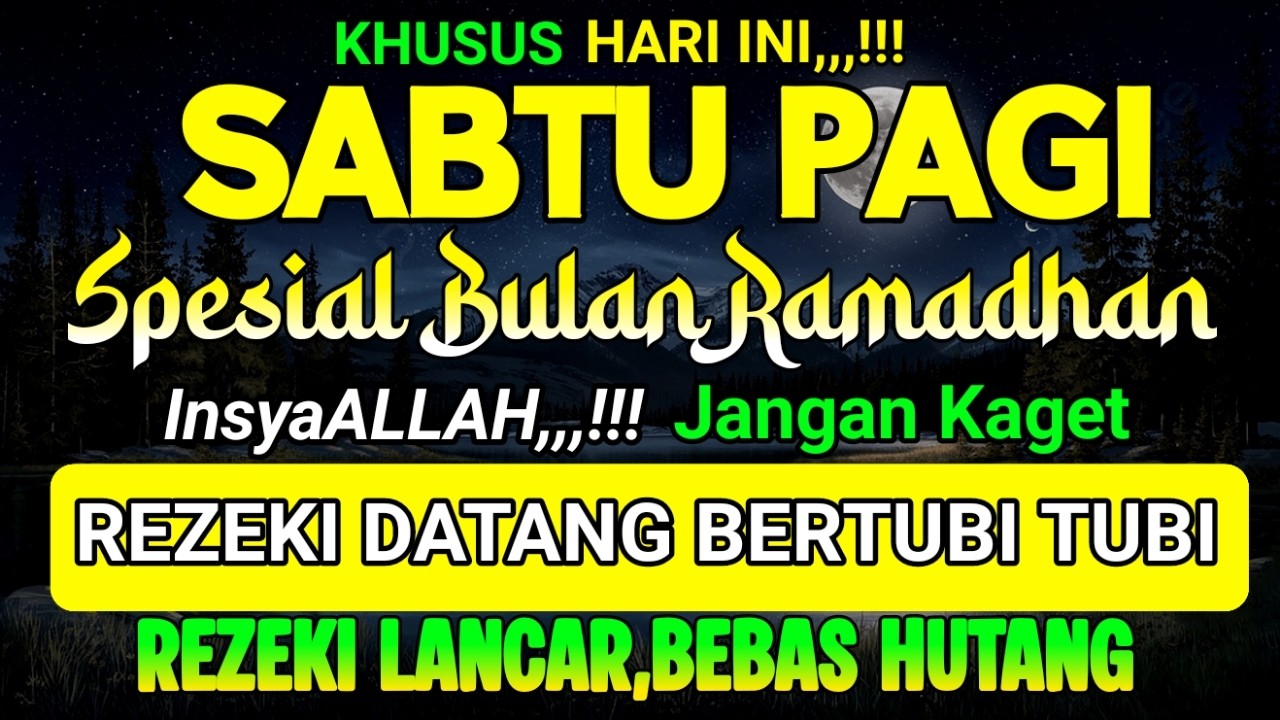 special bulan Ramadhan ! DZIKIR PAGI HARI SABTU PEMBUKA PINTU REZEKI DARI SEGALA PENJURU,MORNING DOA