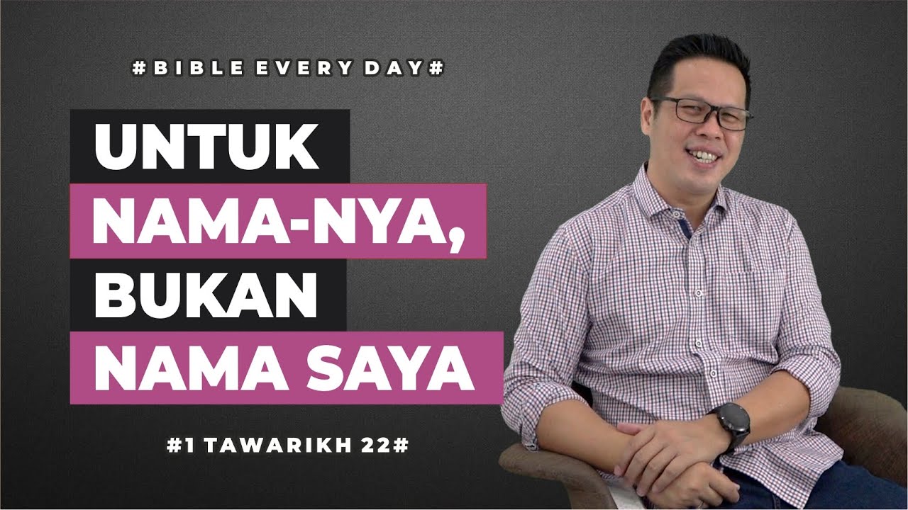 Untuk Nama-Nya, Bukan Nama Saya (1 Tawarikh 22) - Petrus Kwik  |  BIBLE EVERY DAY